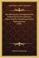 Hebung Der Atmospharischen Isothermen in Den Schweizer Alpen Und Ihre Beziehung Zu Den Hohengrenzen ... 1160867275 Book Cover