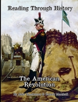 The American Revolution: Reading Through History 1492215481 Book Cover