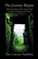 The Journey Begins the First Twenty-five Years of the Unicorn Tradition of the Craft 190552403X Book Cover