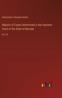 Reports of Cases Determined in the Supreme Court of the State of Nevada: Vol. IX 336885271X Book Cover