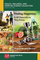 Finding Happiness: It All Depends on Your Focus 1946646768 Book Cover