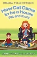 Mmama Tells Stories: How Cat Came to be a House Pet and More 1546494243 Book Cover