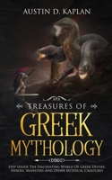 Treasures Of Greek Mythology: Step Inside The Fascinating World Of Greek Deities, Heroes, Monsters And Other Mythical Creatures 1692146696 Book Cover