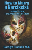 How To Marry A Narcissist: I Should Know, I Married Two Of Them B08WJY7VZG Book Cover