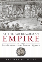 At the Far Reaches of Empire: The Life of Juan Francisco de la Bodega y Quadra 0774813679 Book Cover