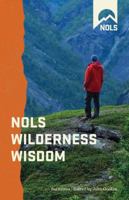 Nols Wilderness Wisdom: Quotes for Inspirational Exploration (NOLS Library) 0811710963 Book Cover