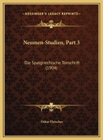 Neumen-Studien, Part 3: Die Spatgriechische Tonschrift (1904) 1167511875 Book Cover