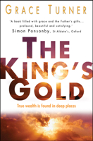 The King's Gold: True Wealth Is Found in Deeper Places 1854248723 Book Cover