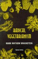 Radical Vegetarianism: A Dialectic of Diet and Ethic 0963566318 Book Cover