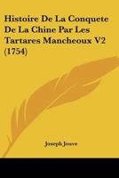 Histoire De La Conquete De La Chine Par Les Tartares Mancheoux V2 (1754) 1104761815 Book Cover
