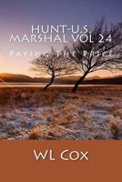 Hunt-U.S. Marshal Vol 24: Paying The Price 1523804882 Book Cover