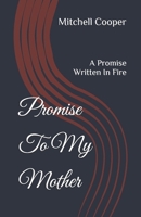 Promise To My Mother: A Promise Written In Fire B0GK1VBLTX Book Cover