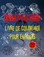 Espace Livre de Coloriage Pour Enfants: Cahier de coloriage pour enfants de 4 à 8 ans avec + 100 dessins de planètes, astronautes, vaisseaux spatiaux, B091NC2363 Book Cover