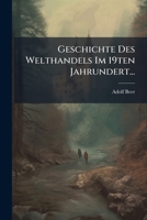 Geschichte Des Welthandels Im 19ten Jahrundert... 1272251691 Book Cover