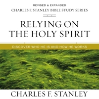 Relying on the Holy Spirit: Audio Bible Studies: Discover Who He Is and How He Works B0C7YYRF1M Book Cover
