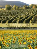 Timeless Bounty: Food and Wine in New York's Finger Lakes 1580801757 Book Cover
