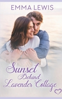 Sunset Behind Lavender Cottage: a Sweet Romance B09PMFX33Y Book Cover