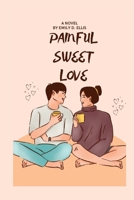 PAINFUL SWEET LOVE: Novel B0BCRTLWZX Book Cover