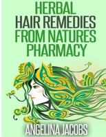 Herbal Hair Remedies from Natures Pharmacy 1500208868 Book Cover