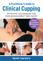 A Practitioner's Guide to Clinical Cupping: Effective Techniques for Pain Management and Injury 1623178398 Book Cover