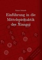 Einführung in die Mittelspieltaktik des Xiangqi 3735777864 Book Cover