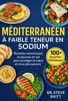 MÉDITERRANÉEN À FAIBLE TENEUR EN SODIUM: Recettes Savoureuses et Pauvres en Sel pour Protéger le Cœur et Vivre Pleinement (French Edition) B0FPD6VVTD Book Cover