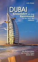 Dubai Kreuzfahrt mit dem Kussmund in die Welt des Orients: Reiseroman mit Insidertipps 3839104025 Book Cover