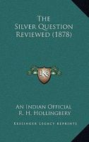 The Silver Question Reviewed (1878) 1437170382 Book Cover