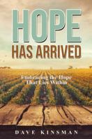 Hope Has Arrived: Embracing the Hope That Lies Within 1973612372 Book Cover