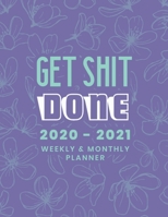 Get Shit Done 2020 - 2021 Weekly & Monthly Planner: Big Custom Planners For Keeping Busy After Retirement (Agenda & Appointment Calendar); Two Year ... with Dot Grid Journal; Blue Floral Design 1651758743 Book Cover