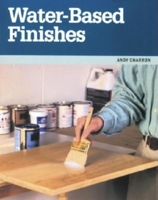 Water-Based Finishes (Taunton Woodworking Resource Library) 1561582360 Book Cover