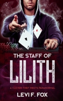 The Staff Of Lilith: A Thief Meets Paranormal 1656890925 Book Cover