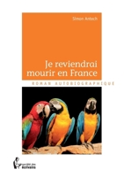Je reviendrai mourir en France (French Edition) 2748369904 Book Cover