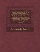Barcelona Cautiva, � Sea Diario Exacto De Lo Ocurrido En La Misma Ciudad Mientras La Oprimieron Los Franceses, Esto Es, Desde El 13 De Febrero De 1808 Hasta El 28 De Mayo De 1814 Acompa�ta A Los Princ 1018210784 Book Cover