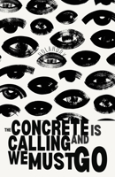 The Concrete Is Calling And We Must Go B0GY14T9NB Book Cover
