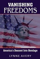 Vanishing Freedoms: America's Descent Into Bondage 153040004X Book Cover