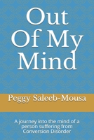Out Of My Mind: A journey into the mind of a person suffering Conversion Disorder B08LPRC8WW Book Cover