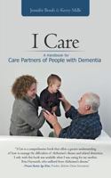 I Care: A Handbook for Care Partners of People with Dementia: A Handbook for Care Partners of People with Dementia 1452590737 Book Cover