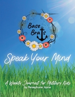 Base Brats Speak Your Mind: A Weekly Journal for Military Kids 1950460053 Book Cover