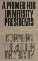A Primer for University Presidents: Managing the Modern University 0292765223 Book Cover