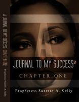 A Journal to My Success Chapter One 0991140605 Book Cover