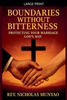 Boundaries Without Bitterness: Protecting Your Marriage God's Way B0FMQBGNQT Book Cover
