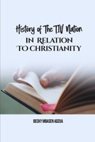 History Of The Tiv Nation In Relationship To Christianity B0FV2ZJHTC Book Cover
