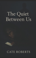 The Quiet Between Us B0FCZNZ8XW Book Cover