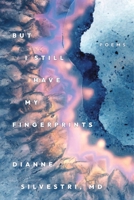 But I Still Have My Fingerprints 1933880945 Book Cover