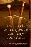 The Circle of Ceridwen Cookery Book(let) (The Circle of Ceridwen Saga) 1942044240 Book Cover