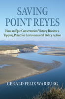 Saving Point Reyes: How an Epic Conservation Victory Became a Tipping Point for Environmental Policy Action 0700635432 Book Cover