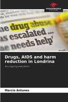 Drugs, AIDS and harm reduction in Londrina 6208387655 Book Cover