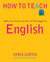 How To Teach: English: Novels, non-fiction and their artful navigation 1781353123 Book Cover