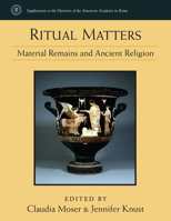 Ritual Matters: Material Remains and Ancient Religion 0472130579 Book Cover